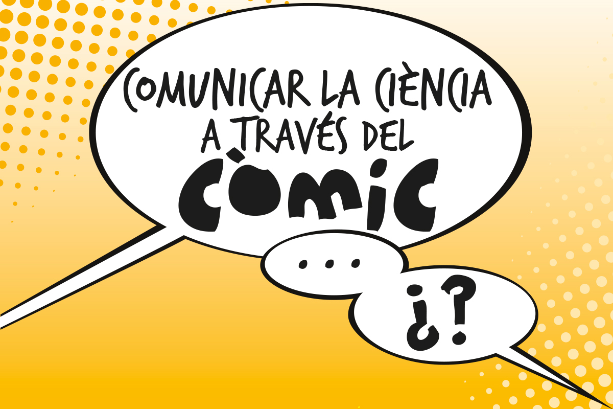 Baferada de còmic que diu "Comunicar la ciència a través del còmic"