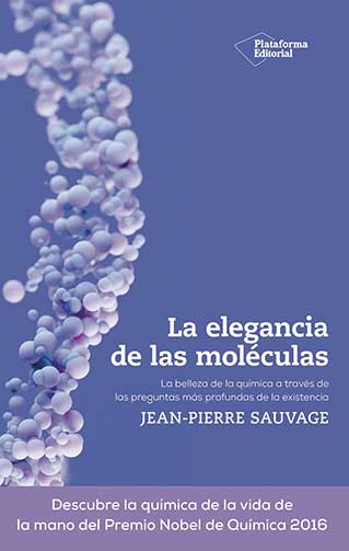Portada de La elegancia de las moléculas, de Jean-Pierre Sauvage